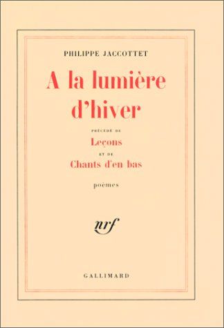 À la lumière d'hiver/Leçons/Chants d'en bas [9782070297160]