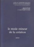 Le mode mineur de la creation : Actes du troisieme Colloque international de poietique & catalogue de Carnets d'artistes [9782908016673]