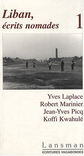 Liban, écrits nomades : Tome 1 [9782872823185]