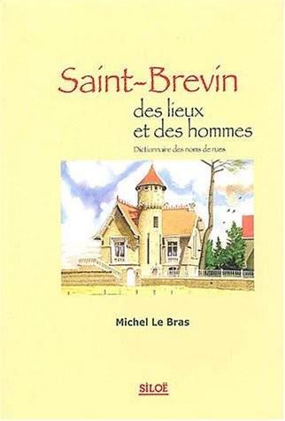 Saint-Brevin, des lieux et des hommes : Dictionnaire des noms de rues [9782842312374]